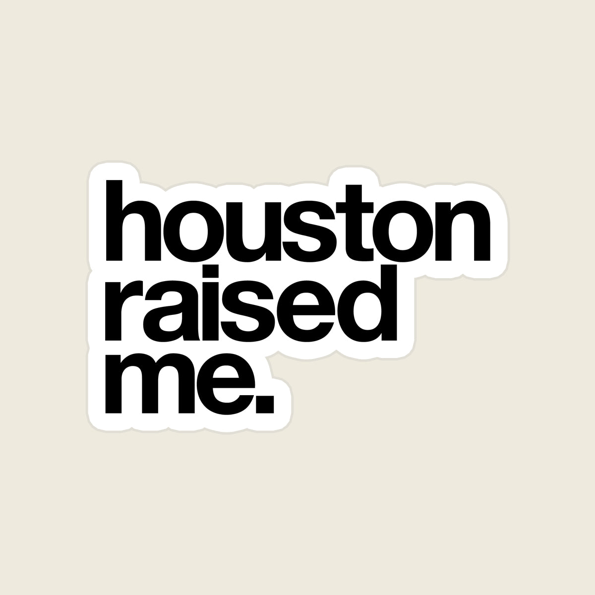 Houston Raised Me Sticker